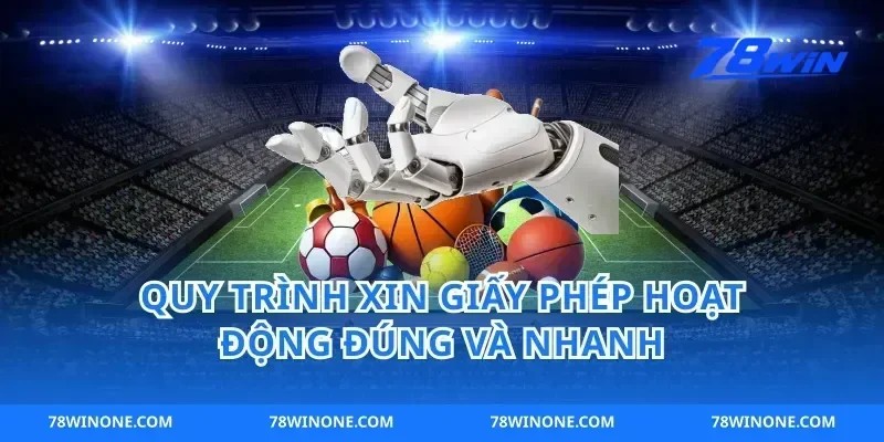 Quy trình xin giấy phép hoạt động đúng và nhanh