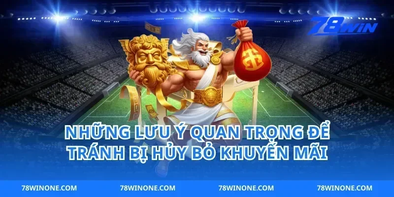 Những Lưu Ý Quan Trọng Để Tránh Bị Hủy Bỏ Khuyến Mãi