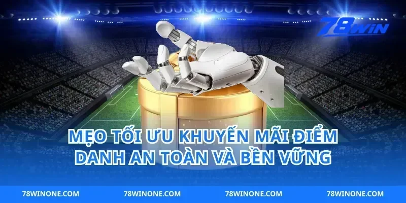 Mẹo tối ưu khuyến mãi điểm danh an toàn và bền vững