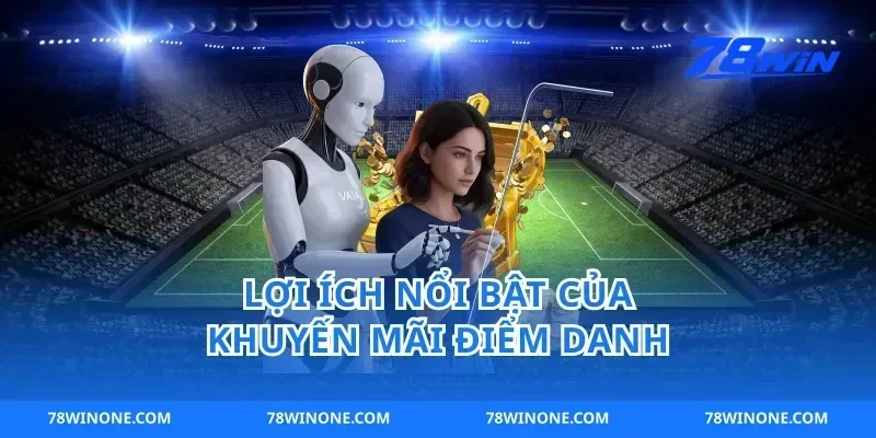 Lợi ích nổi bật của khuyến mãi điểm danh