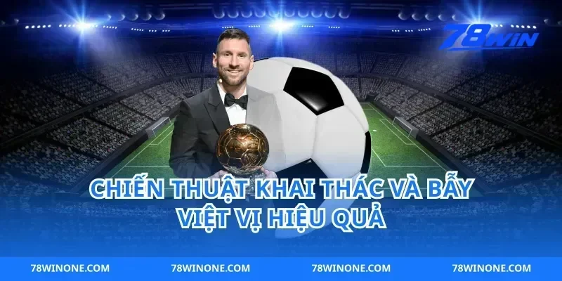 Chiến thuật khai thác và bẫy việt vị hiệu quả