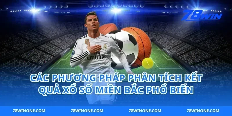 Các Phương Pháp Phân Tích Kết Quả Xổ Số Miền Bắc Phổ Biến
